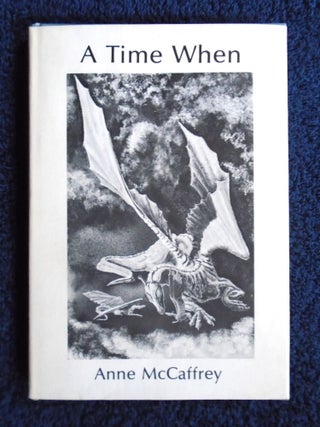 A TIME WHEN (BEING A TALE OF YOUNG LORD JAXOM, HIS WHITE DRAGON, RUTH AND VARIOUS FIRE-LIZARDS. Anne McCaffrey.
