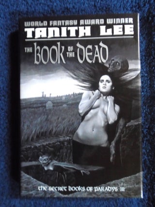 Item #54790 THE BOOK OF THE DEAD; THE SECRET BOOKS OF PARADYS III. Tanith Lee