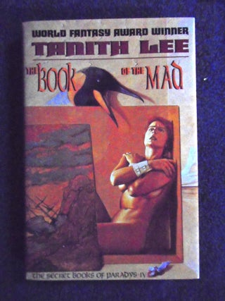Item #54791 THE BOOK OF THE MAD; THE SECRET BOOKS OF PARADYS IV. Tanith Lee