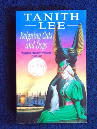 Item #54798 REIGNING CATS AND DOGS. Tanith Lee