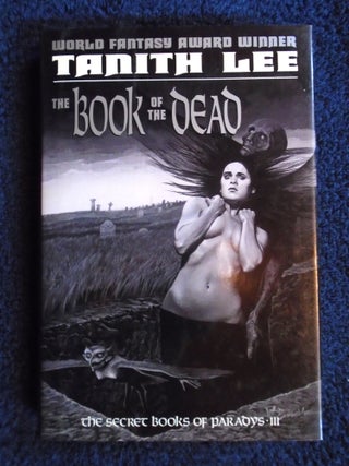 Item #54811 THE BOOK OF THE DEAD; THE SECRET BOOKS OF PARADYS III. Tanith Lee