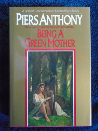 Item #54851 BEING A GREEN MOTHER: BOOK FIVE IN CARNATIONS OF IMMORTALITY. Piers Anthony