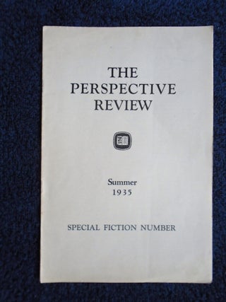 Item #54922 THE PERSPECTIVE REVIEW, SUMMER 1935, SPECIAL FICTION NUMBER. Chester P. Bradley,...