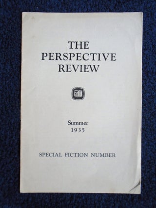 Item #54923 THE PERSPECTIVE REVIEW, SUMMER 1935, SPECIAL FICTION NUMBER. Chester P. Bradley,...