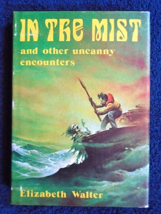 Item #54937 IN THE MIST AND OTHER UNCANNY ENCOUNTERS. Elizabeth Walter