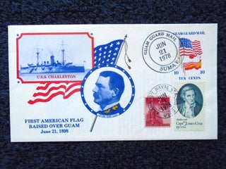 CACHET FIRST DAY COVER; FIRST AMERICAN FLAG RAISED OVER GUAM, JUNE 21, 1898, U.S.S. CHARLESTON;...