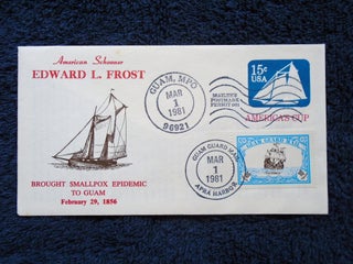 Item #54991 CACHET COVER; AMERICAN SCHOONER EDWARD L. FROST BROUGHT SMALLPOS EPIDEMIC TO GUAM,...