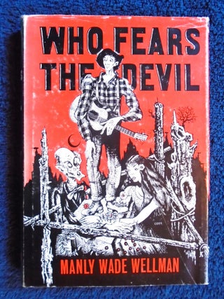 WHO FEARS THE DEVIL. Manly Wade Wellman.