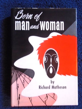 Item #55113 BORN OF MAN AND WOMAN. Richard Matheson