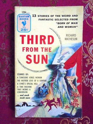 Item #55386 THIRD FROM THE SUN; SELECTIONS FROM "BORN OF MAN AND WOMAN" Richard Matheson