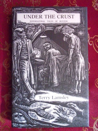 Item #55444 UNDER THE CRUST; SUPERNATURAL TALES OF BUXTON. Terry Lamsley