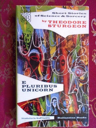 Item #55449 E PLURIBUS UNICORN. Theodore Sturgeon