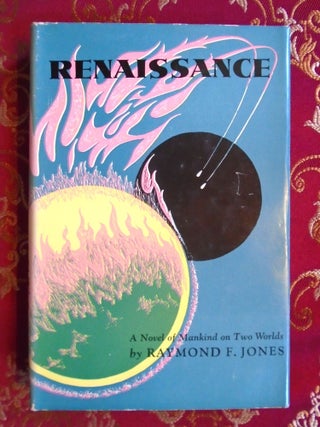 RENAISSANCE; A NOVEL OF MANKIND ON TWO HUMAN WORLDS. Raymond F. Jones.
