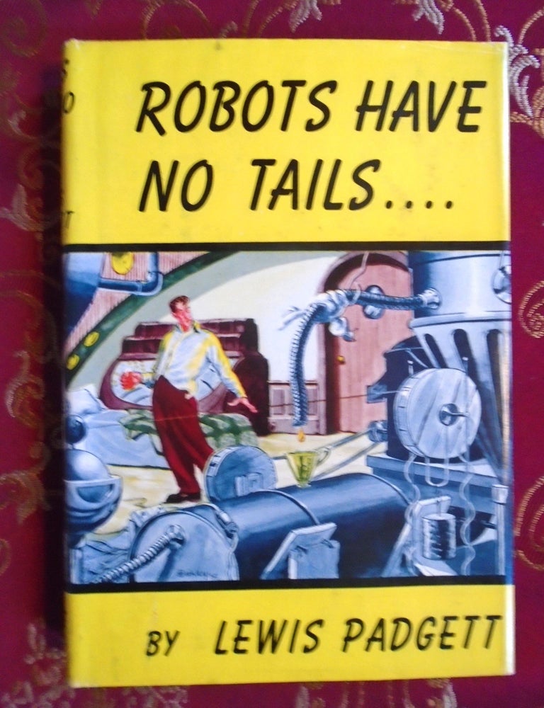Item #55672 ROBOTS HAVE NO TAILS. Lewis Padgett, Henry Kuttner.