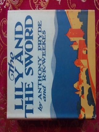Item #55704 THE LILY AND THE SWORD. Anthony Pryde, R. K Weekes