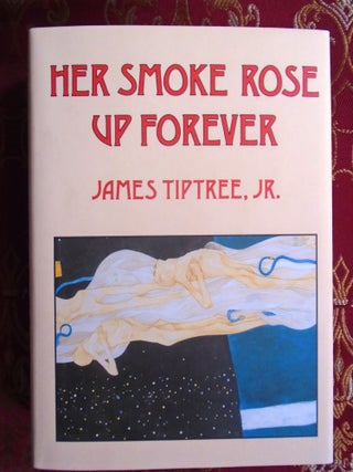 HER SMOKE ROSE UP FOREVER. James Tiptree, Jr.
