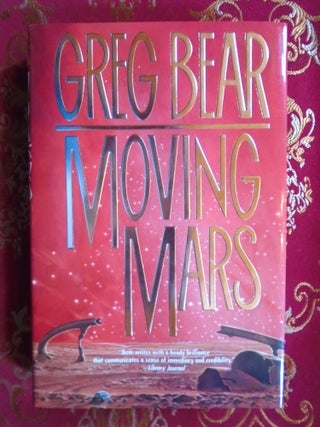 Item #55763 MOVING MARS. Greg Bear