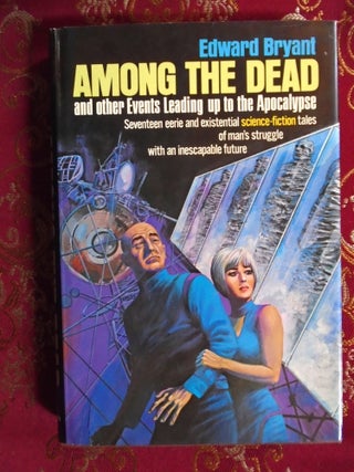 Item #55772 AMONG THE DEAD AND OTHER EVENTS LEADING UP TO THE APOCALYPSE. Edward Bryant