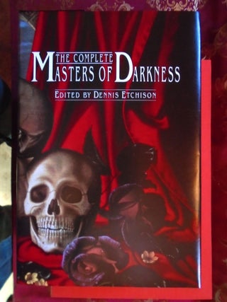 THE COMPLETE MASTERS OF DARKNESS. Dennis Etchison.