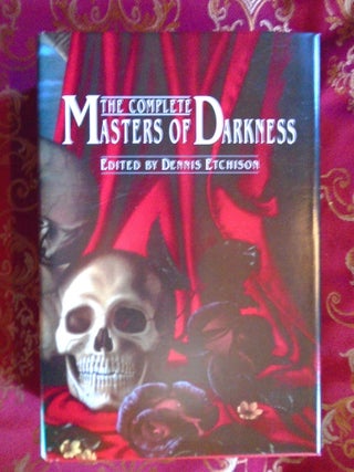 THE COMPLETE MASTERS OF DARKNESS. Dennis Etchison.