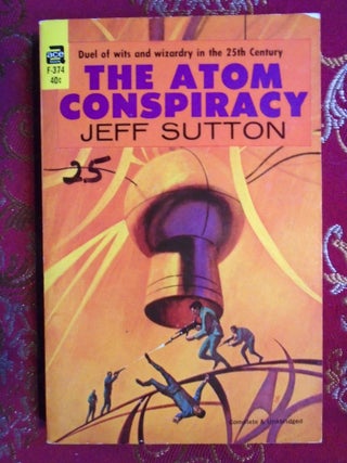 Item #55906 THE ATOM CONSPIRACY. Jeff Sutton