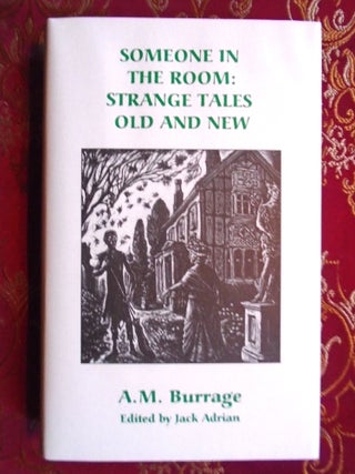 Item #55943 SOMEONE IN THE ROOM: STRANGE TALES OLD AND NEW. A. M. Burrage, Jack Adrian, Ex-Private X