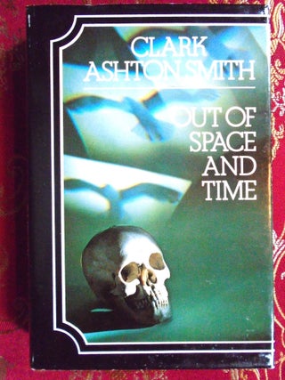 OUT OF SPACE AND TIME. Clark Ashton Smith.