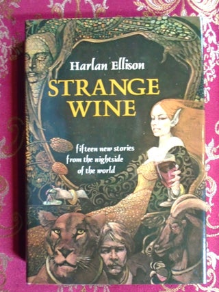 STRANGE WINE: FIFTEEN NEW STORIES FROM THE NIGHTSIDE OF THE WORLD. Harlan Ellison.