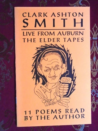 Item #56197 LIVE FROM AUBURN, THE ELDER TAPES. Clark Ashton Smith
