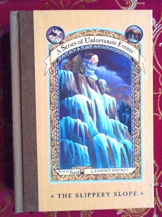 Item #56215 THE SLIPERY SLOPE; A SERIES OF UNFORTUNATE EVENTS, BOOK THE TENTH. Lemony Snicket,...