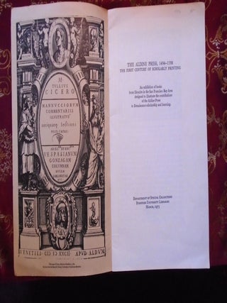 Item #56358 THE ALDINE PRESS, 1494 - 1598, THE FIRST CENTURY OF SCHOLARLY PRINTING. AN EXHIBITION...