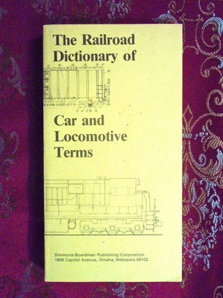 Item #56598 THE RAILROAD DICTIONAY OF CAR AND LOCOMOTIVE TERMS