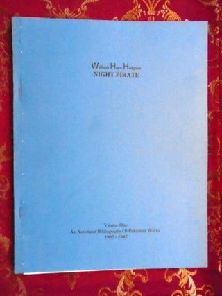 Item #56804 WILLIAM HOPE HODGSON, NIGHT PIRATE; VOLUME ONE, AN ANNOTATED BIBLIOGRAPHY OF...