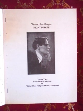 WILLIAM HOPE HODGSON, NIGHT PIRATE; VOLUME ONE, AN ANNOTATED BIBLIOGRAPHY OF PUBLISHED WORKKS 1902-1987; VOLUME TWO, SOME FACTS IN THE CASE OF WILLIAM HOPE HODGSON; MASTER OF PHANTASY