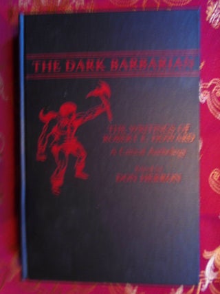 THE DARK BARBARIAN: THE WRITINGS OF ROBERT E. HOWARD, A CRITICAL ANTHOLOGY. Don Herron, Robert E.