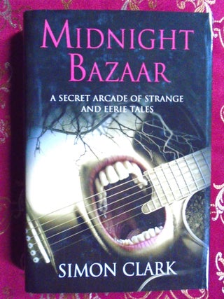 Item #57001 MIDNIGHT BAZAAR; A SECRET ARCADE OF STRANGE AND EERIE TALES. Simon Clark
