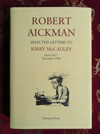 Item #57034 ROBERT AICKMAN, SELECTED LETTERS TO KIRBY McCAULEY; APRIL 1967 - DECEMBER 1980. Kirby...