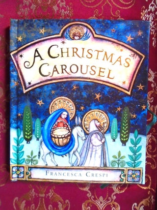 Item #57201 A CHRISTMAS CAROUSEL. Francesca Crespi