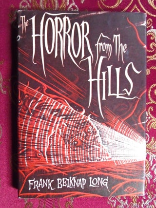 THE HORROR FROM THE HILLS. Frank Belknap Long.