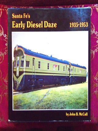 SANTA FE'S EARLY DIESEL DAZE, 1935-1953. John B. McCall.