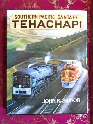 SOUTHERN PACIFIC - SANTA FE: TEHACHAPI. John R. Signor.