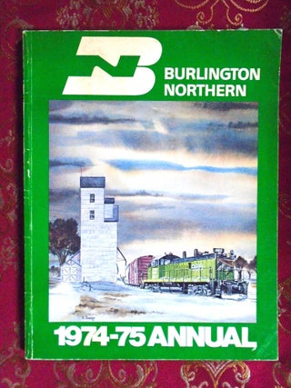 Item #57328 BURLINGTON NORTHERN 1974-75 ANNUAL. F. Hol Wagner, Jr