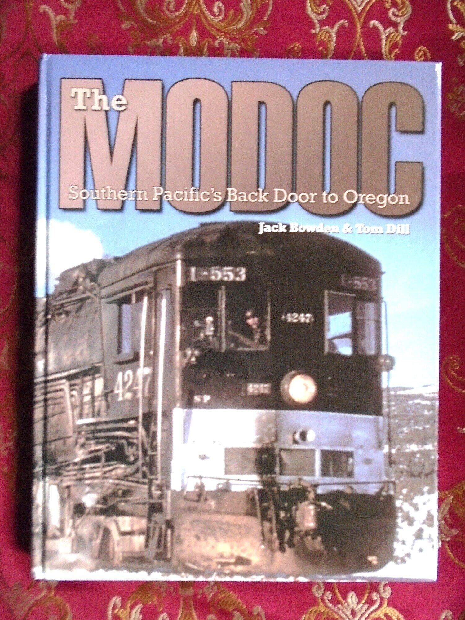 THE MODOC: SOUTHERN PACIFIC'S BACKDOOR TO OREGON | Jack Bowden, Tom ...