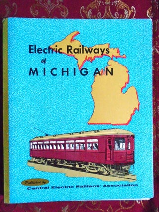 Item #57441 ELECTRIC RAILWAYS OF MICHIGAN; CERA BULLETIN 103. Joseph M. Canfield