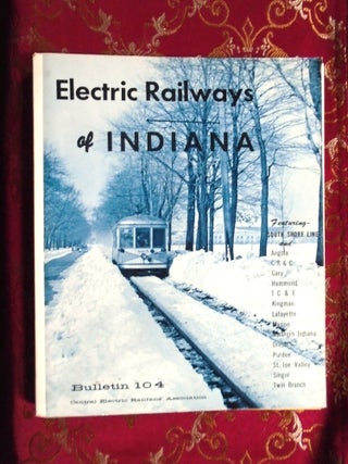 Item #57442 ELECTRIC RAILWAYS OF INDIANA, BULLETIN 104. Joseph M. Canfield