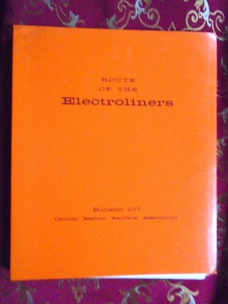 Item #57443 ROUTE OF THE ELECTROLINERS, CERA BULLETIN 107. Roy G. Benedict