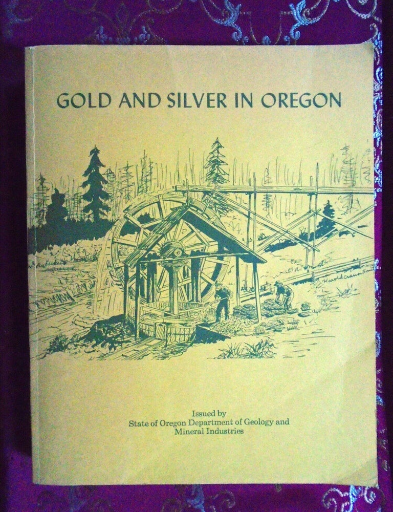 Item #57468 GOLD AND SILVER IN OREGON; BULLETIN 61. Howard C. Brooks, Len Ramp.