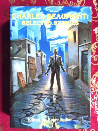 Item #57513 CHARLES BEAUMONT: SELECTED STORIES. Charles Beaumont, Roger Anker