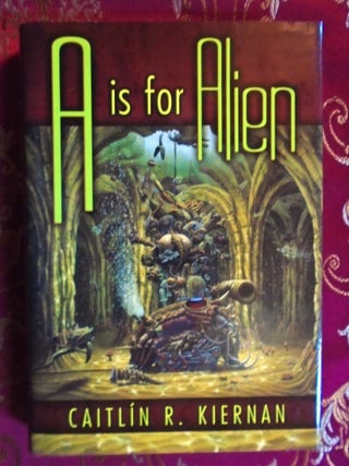 A IS FOR ALIEN. Caitlin R. Kiernan.