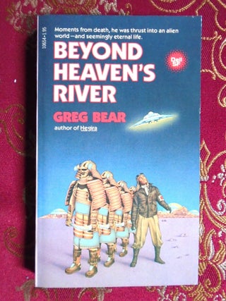 Item #57784 BEYOND HEAVEN'S RIVER. Greg Bear